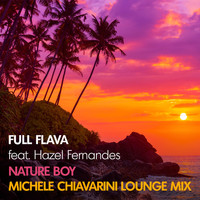 Full Flava feat. Hazel Fernandes - Nature Boy (Michele Chiavarini Lounge Mix)