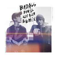 Daniel - Badass (Slex Allen Remix) (Explicit)