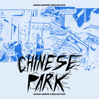 Chinese Park - Mañana Siempre Puede Ser Peor