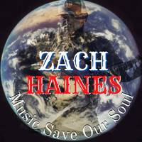 Zach Haines - Music Save Our Soul
