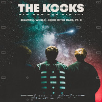 The Kooks - Beautiful World - Echo in the Dark, Pt. II (Explicit)