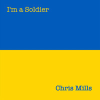 Chris Mills - I'm a Soldier