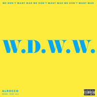 Al Rocco - W.D.W.W. (We Don't Want War) (Explicit)