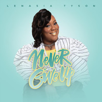 Lenasia Tyson - Never Give Up