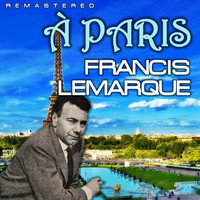 Francis Lemarque - À Paris (Remastered)