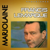 Francis Lemarque - Marjolaine (Remastered)