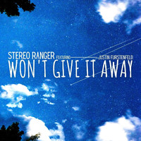 Stereo Ranger - Won't Give It Away (feat. Justin Furstenfeld)
