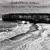 Suburban Spell - Fools and Clowns (The Single Edit)