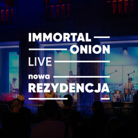 Immortal Onion - Live at Nowa Rezydencja
