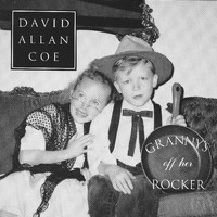 David Allan Coe - Granny's off Her Rocker