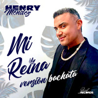 Henry Mendez - Mi Reina (Versión Bachata)