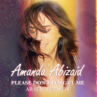 Amanda Abizaid - Please Don't Forget Me (Arabic Version)