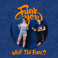 Funk You! - What the Funk? (Explicit)