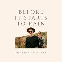 Dimpker Brothers - Before It Starts To Rain