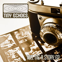 Tiny Echoes - Tell Me a Story