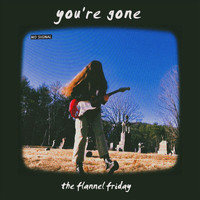 The Flannel Friday - You're Gone (Explicit)