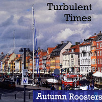 Autumn Roosters - Turbulent Times