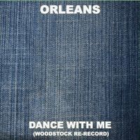 Orleans - Dance With Me (Woodstock Re-record)