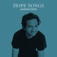 Aaron Espe - Hope Songs