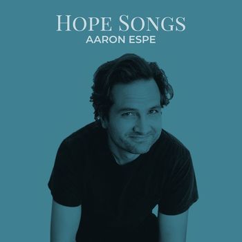 Aaron Espe - Hope Songs