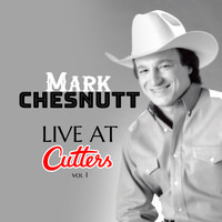 Mark Chesnutt - Live at Cutters Vol. 1
