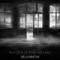 Brannon - Without You I'd Die
