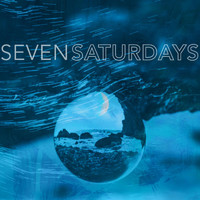 Seven Saturdays - Last Thought Before the Sea