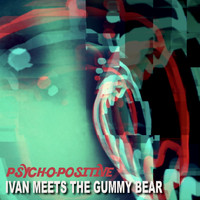 Psych-O-Positive - Ivan Meets the Gummy Bear