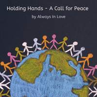 Always in Love - Holding Hands: A Call for Peace