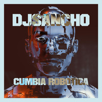 Dj Sancho - Cumbia Robotica