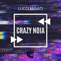 Lucci Minati - Crazy Noia