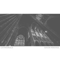 Gavin Mikhail - Cathedrals