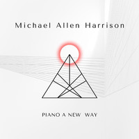 Michael Allen Harrison - Piano a New Way