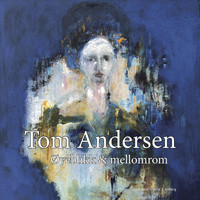 Tom Andersen - Øyeblikk & Mellomrom