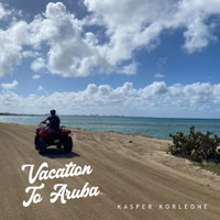 Kasper Korleone - Vacation to Aruba (Explicit)