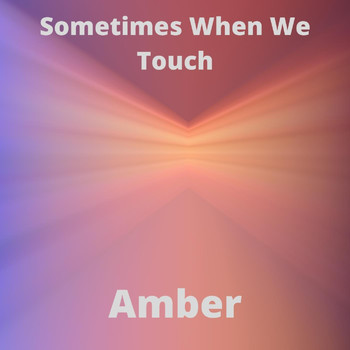 Amber - Sometimes When We Touch