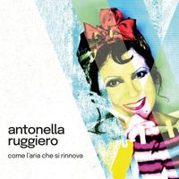 ANTONELLA RUGGIERO - Come l'aria che si rinnova (2022 Version)