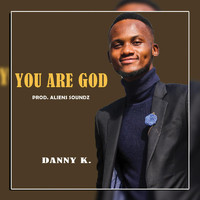 Danny K - You Are God