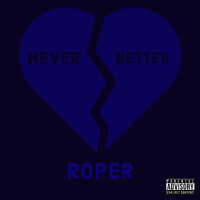 Roper - Never Better (Explicit)