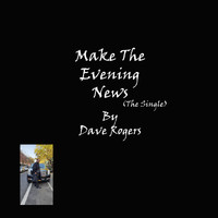 Dave Rogers - Make the Evening News