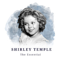 Shirley Temple - Shirley Temple - The Essential