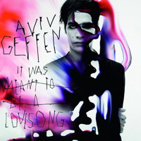 Aviv Geffen - It Was Meant to Be a Love Song