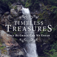 Elevation - Timeless Treasures: Only By Grace Can We Enter