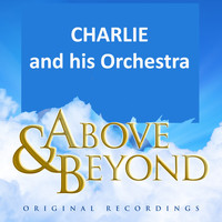 Charlie and his Orchestra - Above & Beyond - Charlie And His Orchestra