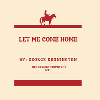 George F Kennington - Let Me Come Home
