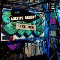 Austins Groove - Like Dem