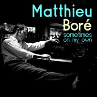 Matthieu Boré - Sometimes on My Own