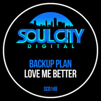 Backup Plan - Love Me Better