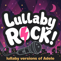 Lullaby Rock! - Lullaby Versions of Adele