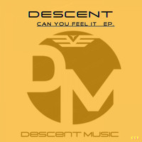 Descent - Can You Feel It EP